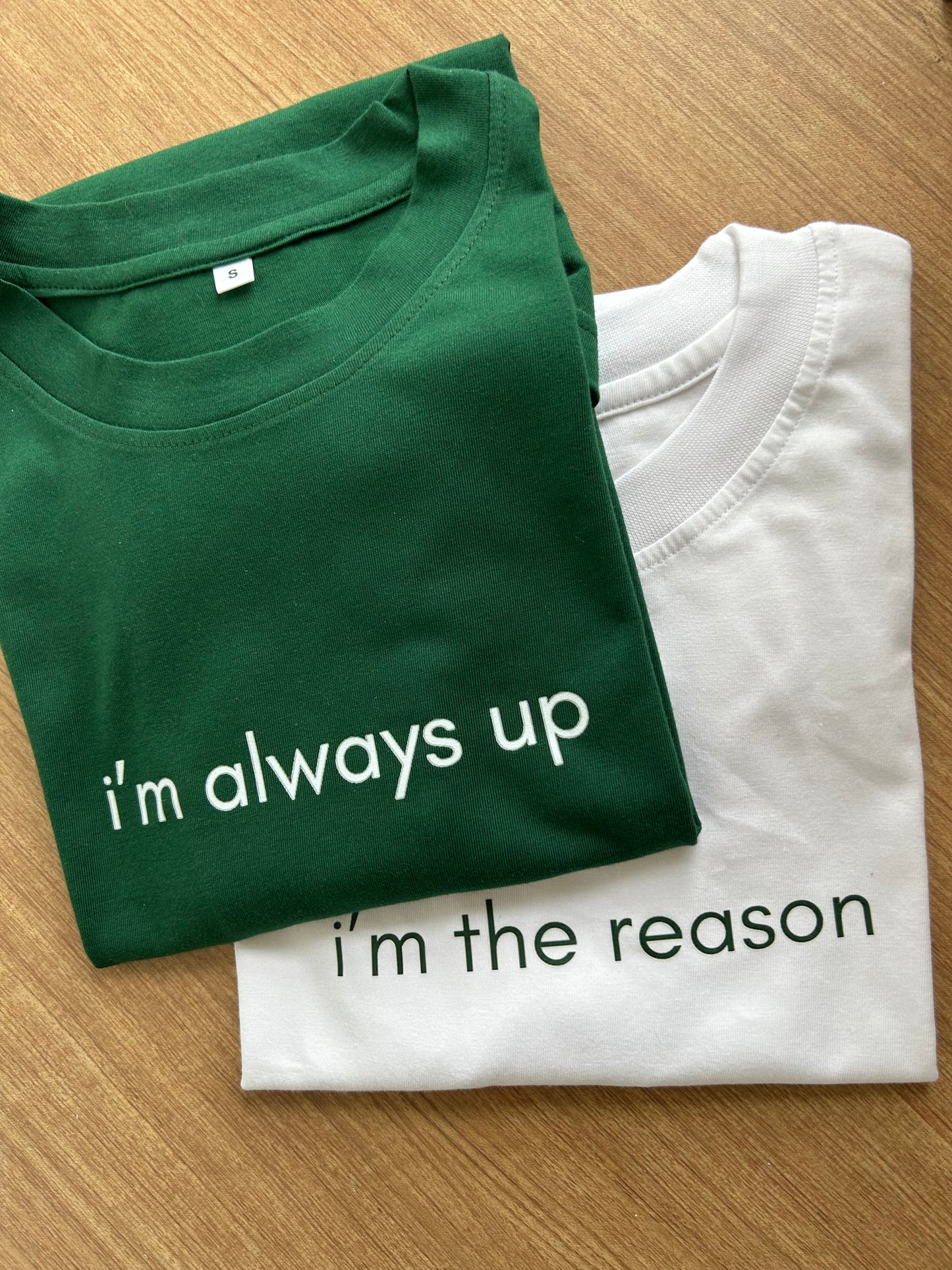 DUO I'M THE REASON X I'M ALWAYS UP TEES
