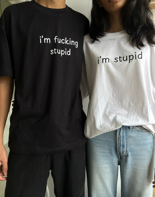 DUO I'M STUPID X I'M FUCKING STUPID TEES